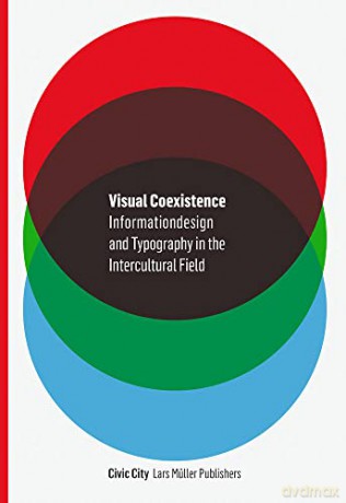 Visual Coexistence: Informationdesign and Typography in the Intercultural Field - Ulrike Felsing [KSIĄŻKA]