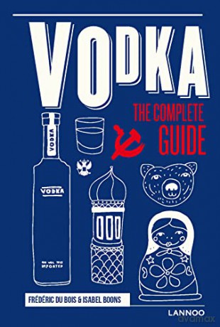 Vodka: The Complete Guide - Frédéric Du Bois [KSIĄŻKA]