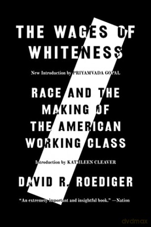 Wages of Whiteness: Race and the Making of the American Working Class - Preface by Priyamvada Gopal [KSIĄŻKA]