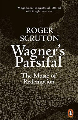 Wagner's Parsifal: The Music of Redemption - Roger Scruton [KSIĄŻKA]