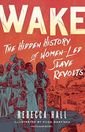 Wake: The Hidden History of Women-Led Slave Revolts - Rebecca Hall [KSIĄŻKA]
