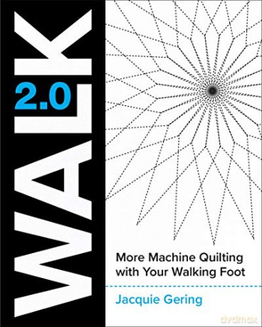 Walk 2.0: More machine quilting with your walking foot - Jacquie Gering [KSIĄŻKA]