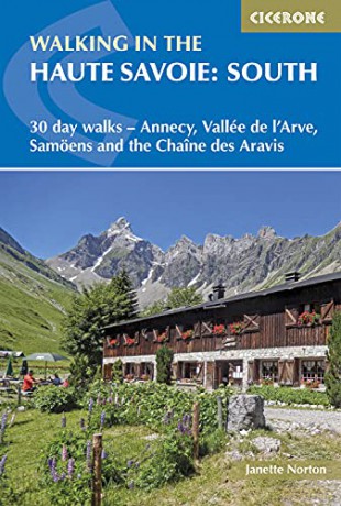 Walking in the Haute Savoie South: 30 Day Walks Around Annecy, the Arve Valley, Samoens and the Chaine ses Aravis - Janette Norton [KSIĄŻKA]