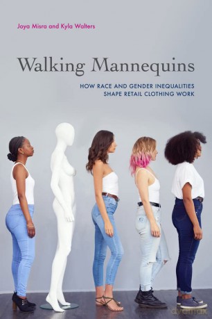 Walking Mannequins: How Race and Gender Inequalities Shape Retail Clothing Work - Misra [KSIĄŻKA]
