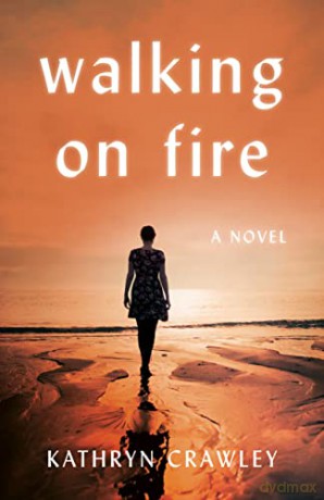Walking on Fire: A Novel - Kathryn Crawley [KSIĄŻKA]