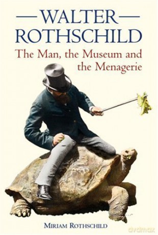 Walter Rothschild: The Man, the Museum and the Menagerie - Miriam Rothschild [KSIĄŻKA]