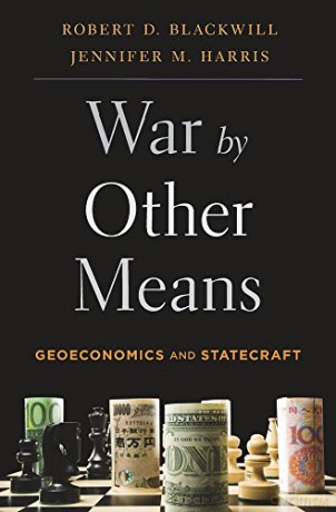 War by Other Means: Geoeconomics and Statecraft - Robert D. Blackwill [KSIĄŻKA]
