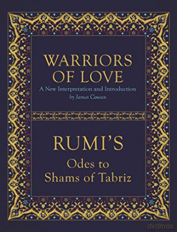 Warriors of Love: Rumi's Odes to Shams of Tabriz - James Cowan [KSIĄŻKA]