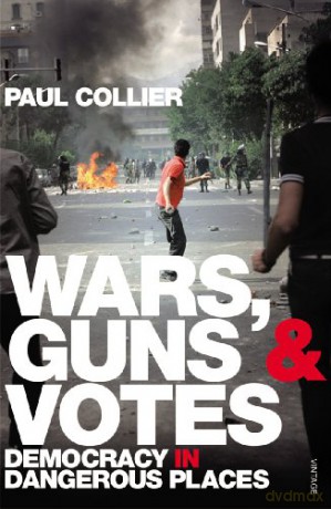 Wars, Guns and Votes: Democracy in Dangerous Places - Paul Collier [KSIĄŻKA]