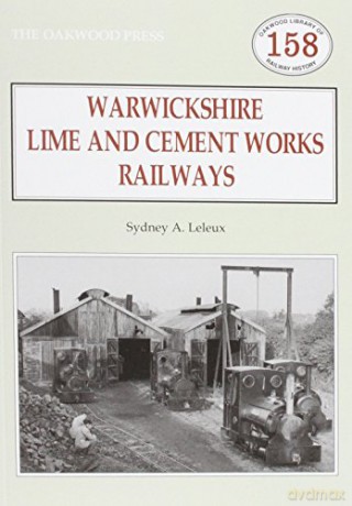 Warwickshire's Lime and Cement Works Railways - Sydney A. Leleux [KSIĄŻKA]