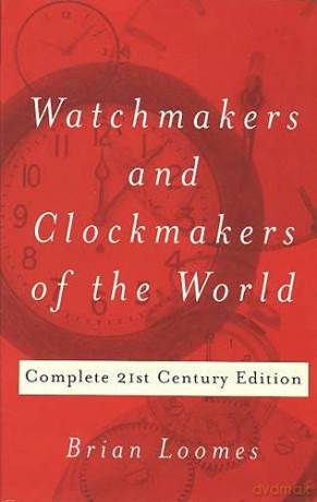 Watchmakers and Clockmakers of the World: Complete 21st Century Edition - Brian Loomes [KSIĄŻKA]