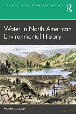 Water in North American Environmental History - Martin V. Melosi [KSIĄŻKA]