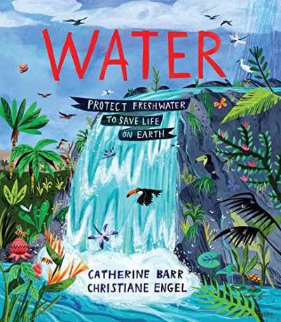 Water: Protect Freshwater to Save Life on Earth - Catherine Barr [KSIĄŻKA]