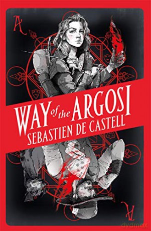 Way of the Argosi - Sebastien de Castell [KSIĄŻKA]