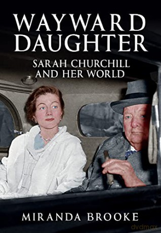 Wayward Daughter: Sarah Churchill and Her World - Miranda Brooke [KSIĄŻKA]