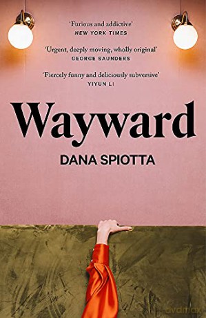 Wayward: Dana Spiotta - Dana Spiotta [KSIĄŻKA]