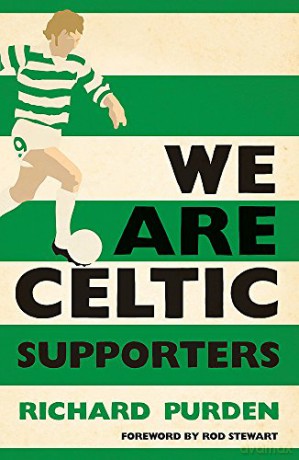 We Are Celtic Supporters - Richard Purden [KSIĄŻKA]