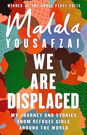 We Are Displaced: My Journey and Stories from Refugee Girls Around the World - From Nobel Peace Prize Winner Malala Yousafzai - Malala Yousafzai [KSIĄŻKA]