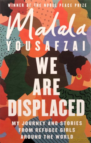 We Are Displaced: My Journey and Stories from Refugee Girls Around the World - From Nobel Peace Prize Winner Malala Yousafzai - Malala Yousafzai [KSIĄŻKA]