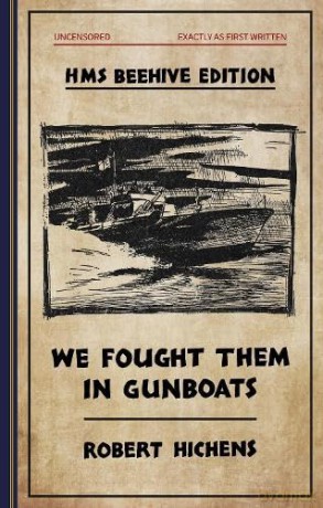 We Fought Them in Gunboats: HMS Beehive edition: 5 - Robert Hichens [KSIĄŻKA]