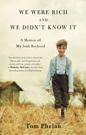We Were Rich and We Didn't Know It: A Memoir of My Irish Boyhood - Tom Phelan [KSIĄŻKA]