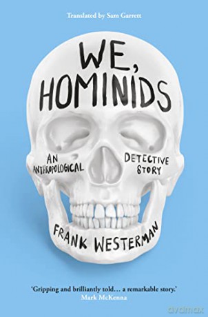 We, Hominids: An anthropological detective story - Frank Westerman [KSIĄŻKA]