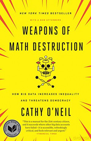 Weapons of Math Destruction: How Big Data Increases Inequality and Threatens Democracy - Cathy O'Neil [KSIĄŻKA]