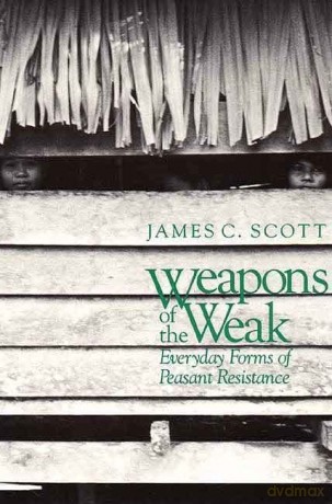 Weapons of the Weak - Everyday Forms of Peasant Resistance - Jc Scott [KSIĄŻKA]