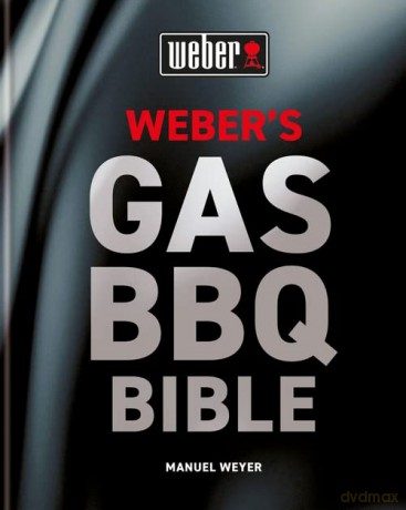 Weber's Gas Barbecue Bible - Manuel Weyer [KSIĄŻKA]