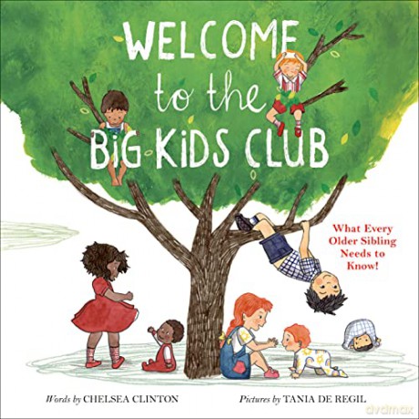 Welcome to the Big Kids Club: What Every Older Sibling Needs to Know! - Chelsea Clinton [KSIĄŻKA]