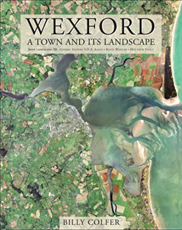 Wexford: A Town and Its Landscape: 9 - Billy Colfer [KSIĄŻKA]