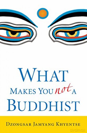 What Makes You Not a Buddhist - Dzongsar Jamyang Khyentse [KSIĄŻKA]