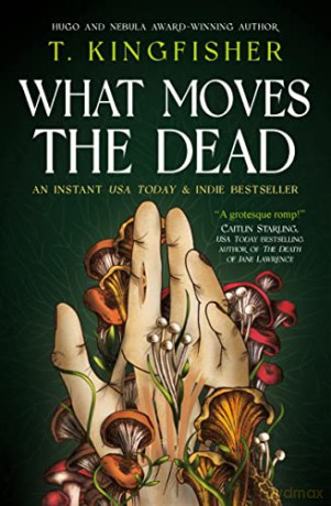What Moves The Dead - T. Kingfisher [KSIĄŻKA]