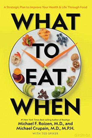 What to Eat When: A Strategic Plan to Improve Your Health and Life Through Food - Michael Crupain [KSIĄŻKA]