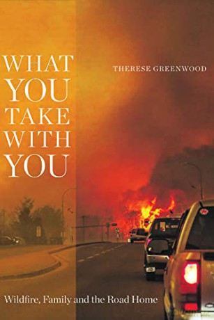 What You Take with You: Wildfire, Family and the Road Home - Therese Greenwood [KSIĄŻKA]