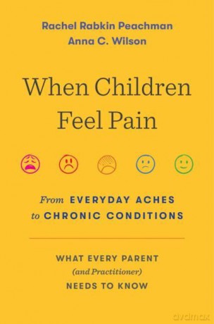When Children Feel Pain: From Everyday Aches to Chronic Conditions - Rachel Rabkin Peachman [KSIĄŻKA]