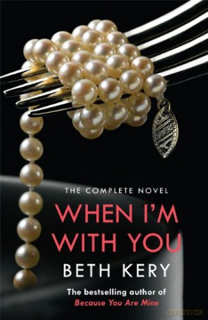 When I'm With You Complete Novel - Beth Kery [KSIĄŻKA]