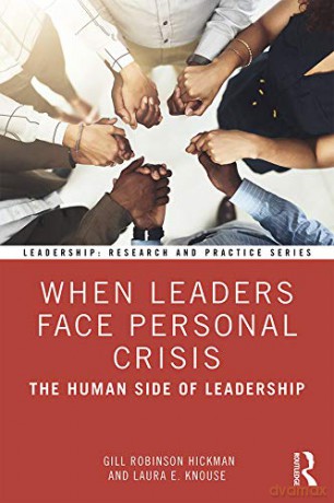When Leaders Face Personal Crisis: The Human Side of Leadership - Gill Robinson Hickman [KSIĄŻKA]