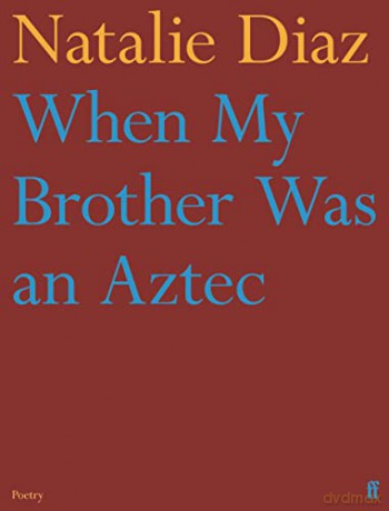 When My Brother Was an Aztec - Natalie Diaz [KSIĄŻKA]