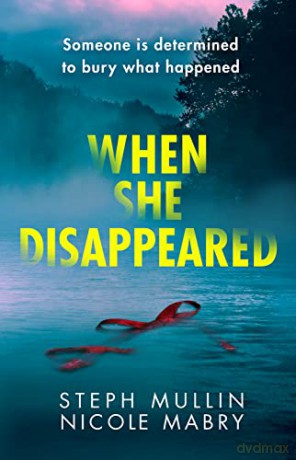 When She Disappeared: The twisty new psychological thriller that will keep you turning the pages in 2022 - Steph Mullin [KSIĄŻKA]