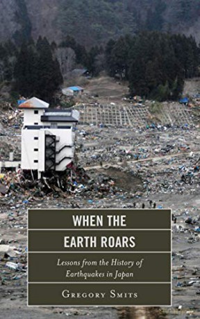 When the Earth Roars: Lessons from the History of Earthquakes in Japan - Gregory Smits [KSIĄŻKA]