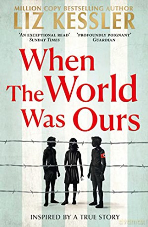 When The World Was Ours: A book about finding hope in the darkest of times - Liz Kessler [KSIĄŻKA]