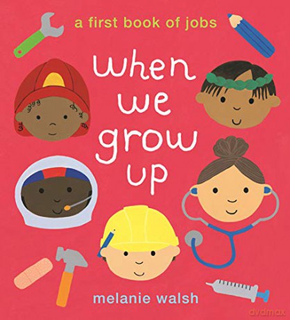 When We Grow Up: A First Book of Jobs - Melanie Walsh [KSIĄŻKA]