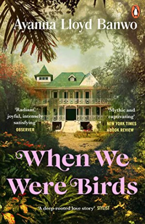 When We Were Birds: Winner of the OCM Bocas Prize for Caribbean Literature and the Author's Club First Novel Award 2023 - Ayanna Lloyd Banwo [KSIĄŻKA]