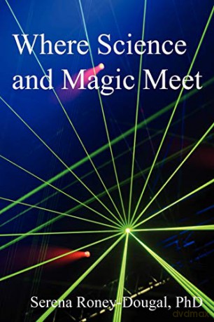 Where Science and Magic Meet - Serena Roney-Dougal PhD [KSIĄŻKA]