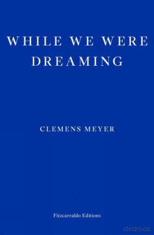 While We Were Dreaming: Clemens Meyer - Clemens Meyer [KSIĄŻKA]