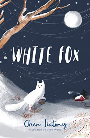 White Fox: a magical, illustrated animal story for fans of The Last Bear: 1 - Chen Jiatong [KSIĄŻKA]