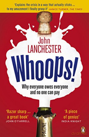 Whoops!: Why Everyone Owes Everyone and No One Can Pay - John Lanchester [KSIĄŻKA]