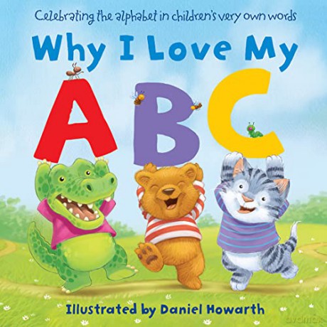 Why I Love My ABC: Learn the alphabet in this illustrated picture book for young children! - Daniel Howarth [KSIĄŻKA]
