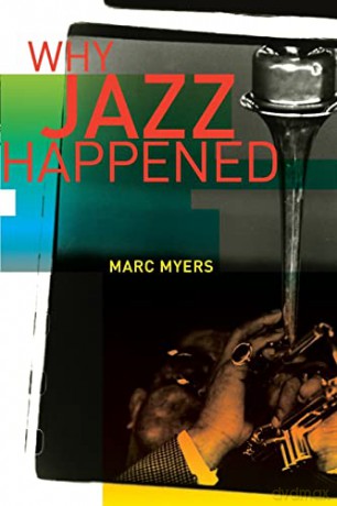 Why Jazz Happened - Marc Myers [KSIĄŻKA]